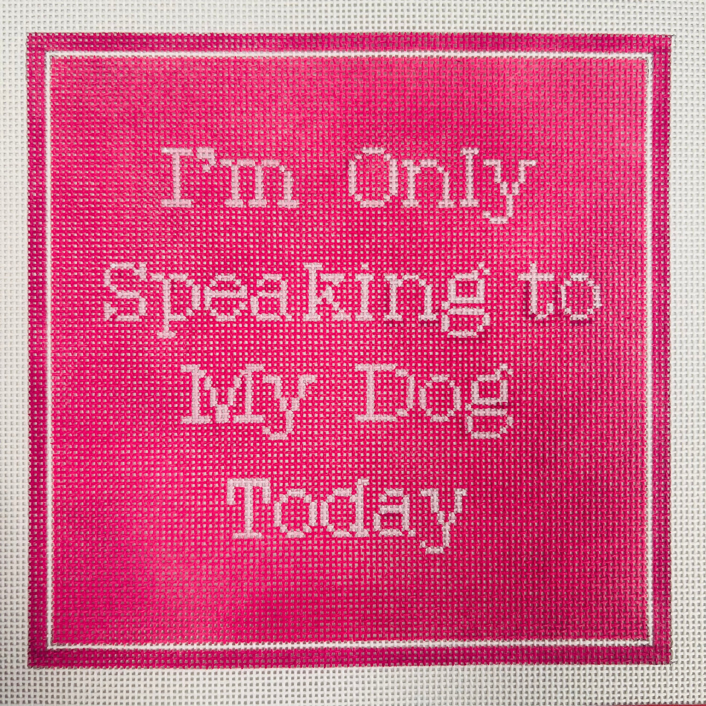 Speaking to My Dog Today - Pink