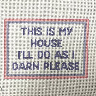 Do As I Darn Please in My House needlepoint canvas - Bargello Needlepoint