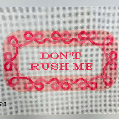 Don't Rush Me needlepoint canvas - Bargello Needlepoint