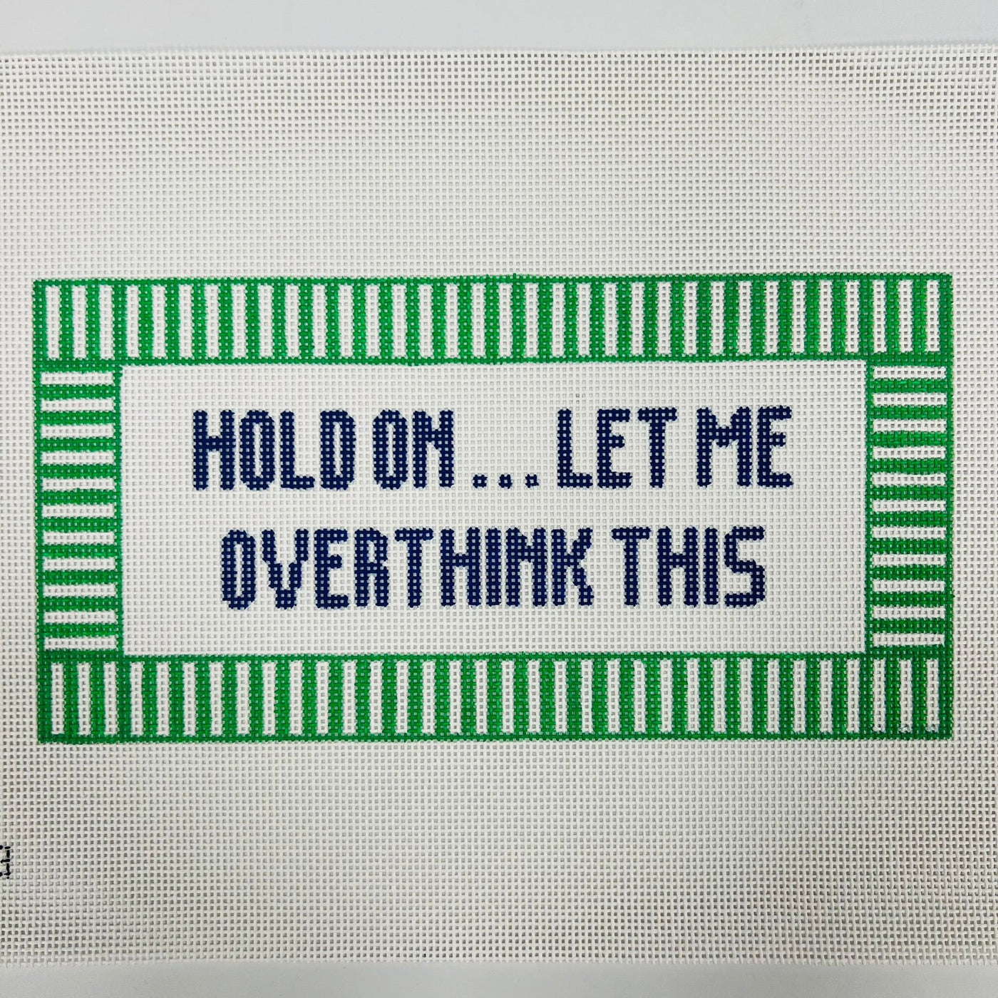 Hold On...Let Me Overthink This needlepoint canvas - Bargello Needlepoint