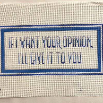 If I Want Your Opinion… needlepoint canvas - Bargello Needlepoint