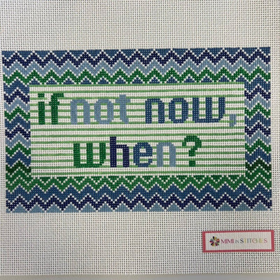 If Not Now Blue needlepoint canvas - Bargello Needlepoint