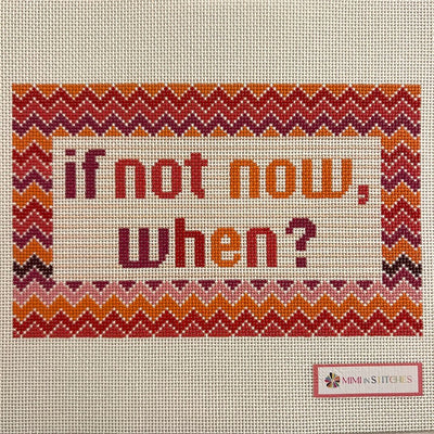 If Not Now - Pink needlepoint canvas - Bargello Needlepoint