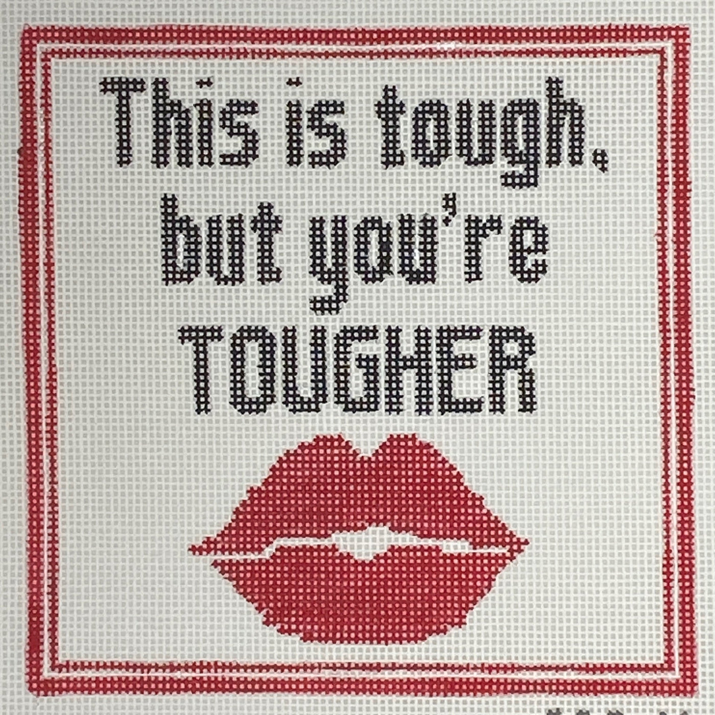 This is Tough But You are Tougher needlepoint canvas - Bargello Needlepoint